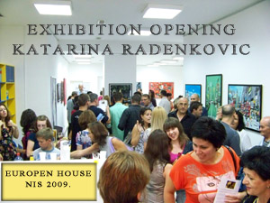 Otvaranje izložbe Katarine Radenković, European house, Niš, avgust 2009.
